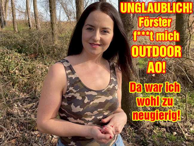 UNGLAUBLICH!! Förster fickt mich Outdoor AO! Da war ich wohl zu neugierig!