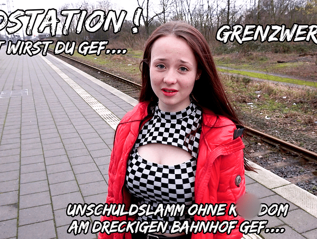 ENDSTATION ! Jetzt wirst du gefickt...GRENZWERTIG ? Unschuldslamm ohne Kondom am dreckigen Bahnhof