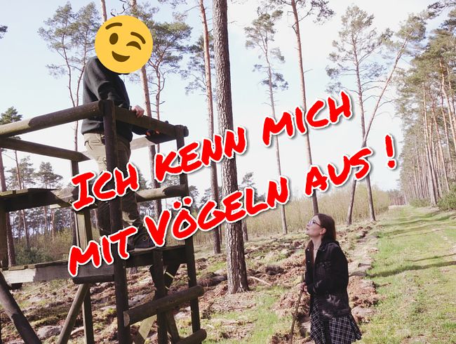 Mit VÖGELN kenn ich mich aus ;)  ! AO auf dem Hochsitz