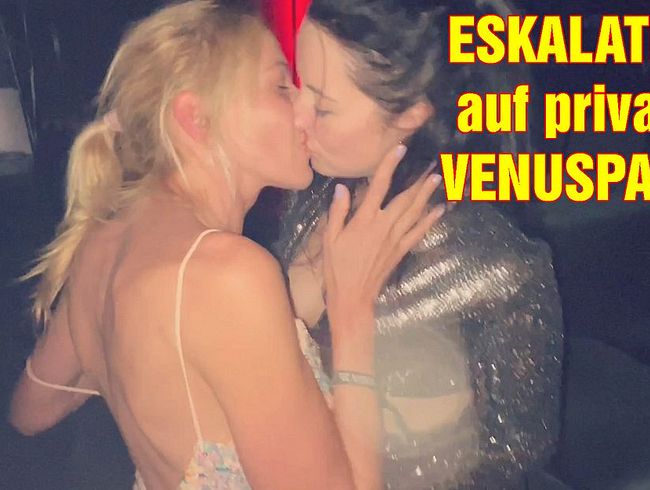 ESKALATION auf privater VENUSPARTY!